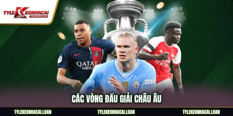 Các vòng đấu giải châu Âu
