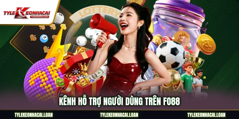 Kênh hỗ trợ người dùng trên FO88