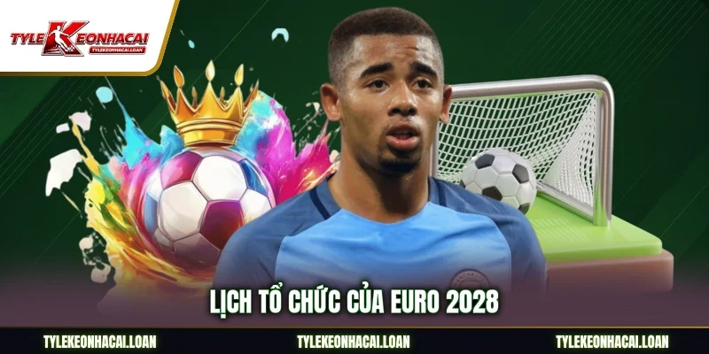 Lịch tổ chức của Euro 2028