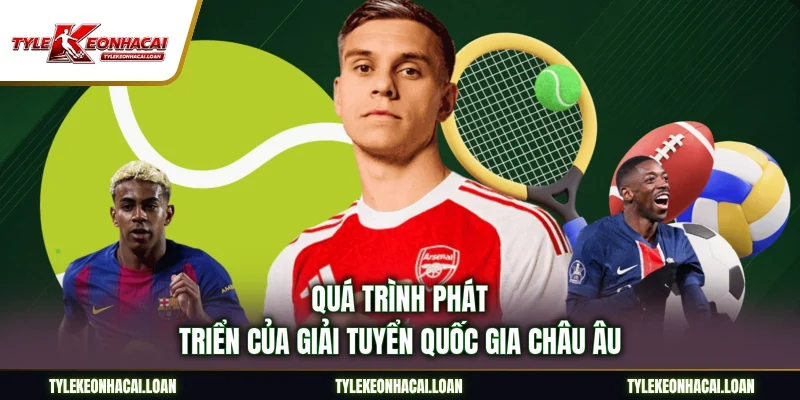 Quá trình phát triển của giải tuyển quốc gia châu Âu