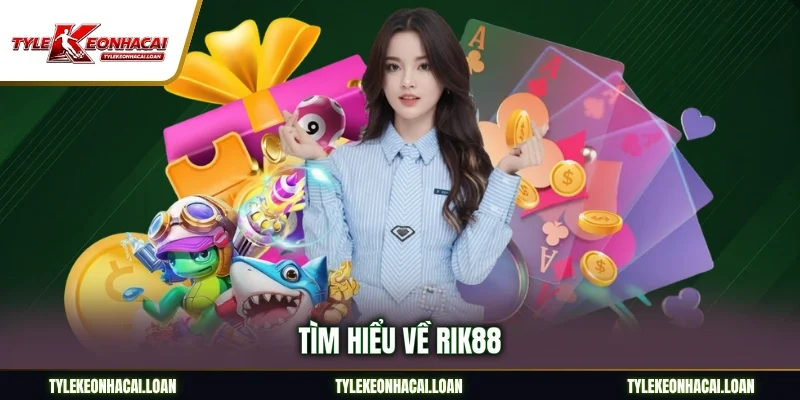 Tìm hiểu về Rik88